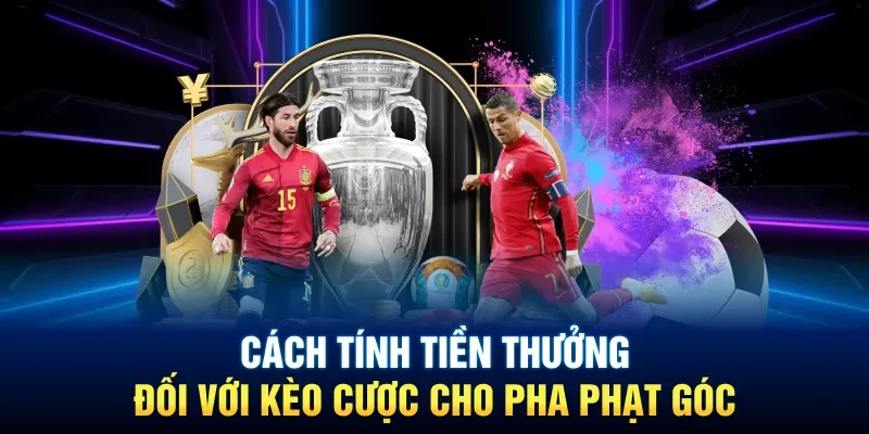 Cách tính tiền thưởng đối với kèo cược cho pha phạt góc