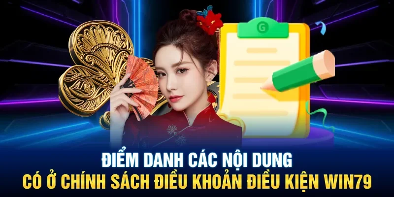 Điểm danh các nội dung có ở chính sách điều khoản điều kiện Win79