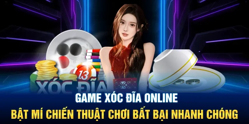 Game Xóc Đĩa Online: Bật Mí Chiến Thuật Chơi Bất Bại 2025