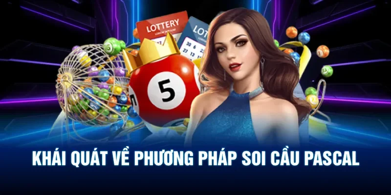 Khái quát cơ bản về phương pháp soi cầu Pascal