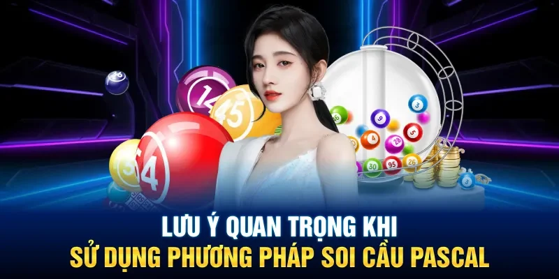 Những điều cần lưu ý khi soi cầu với phương pháp Pascal