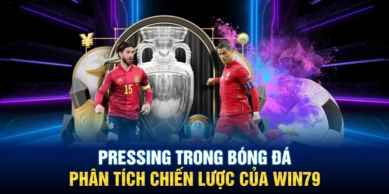 Pressing Trong Bóng Đá: Phân Tích Chiến Lược Của Win79