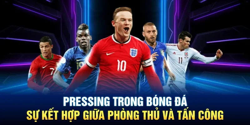 Tìm hiểu tổng quan về khái niệm pressing trong bóng đá