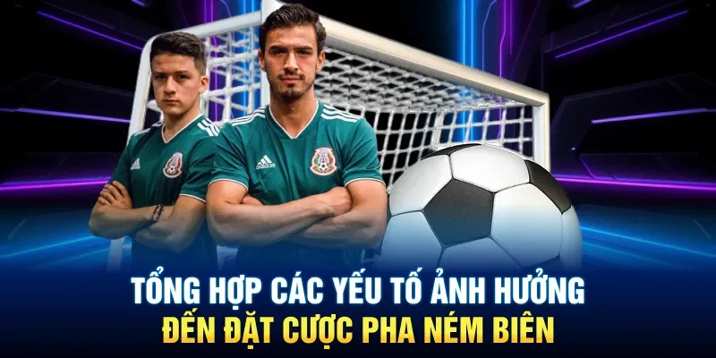 Tổng hợp các yếu tố ảnh hưởng đến đặt cược pha ném biên