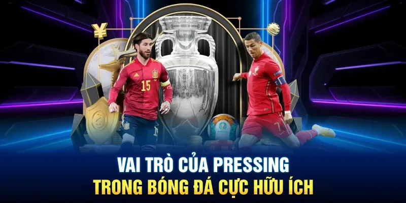 Vai trò của pressing trong bóng đá cực hữu ích