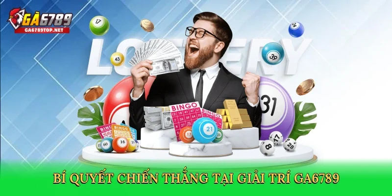 Bí quyết chiến thắng tại giải trí GA6789