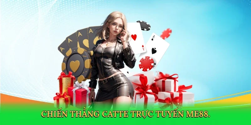 Chiến thắng catte trực tuyến ME88.