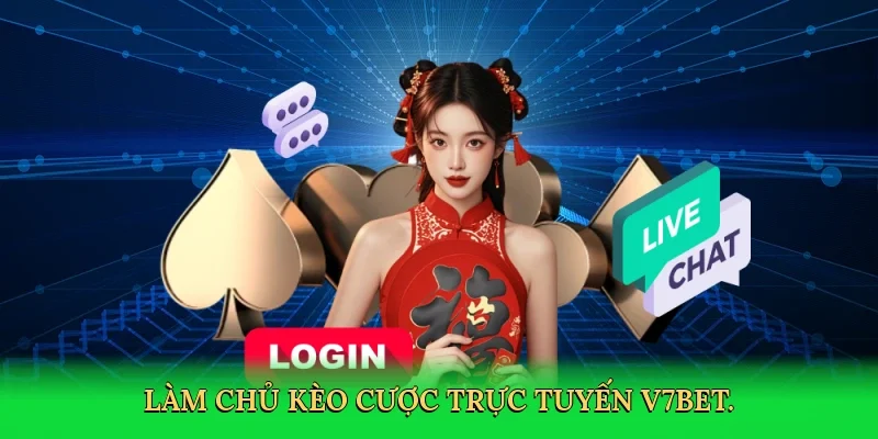 Làm chủ kèo cược trực tuyến V7BET.