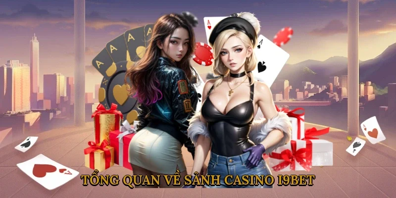 tong-quan-ve-sanh-casino-i9bet-1