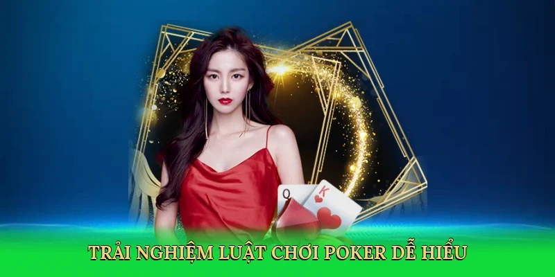 Trải nghiệm luật chơi poker dễ hiểu