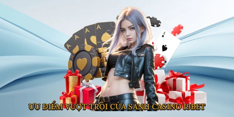 uu-diem-vuot-troi-cua-sanh-casino-i9bet-3