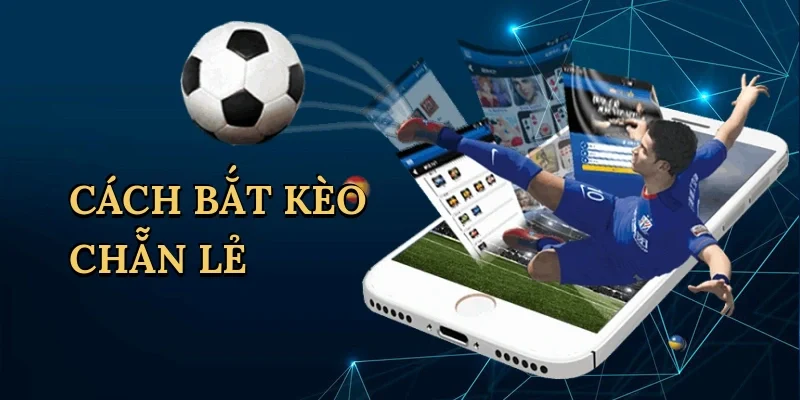 Cách bắt kèo chẵn lẻ