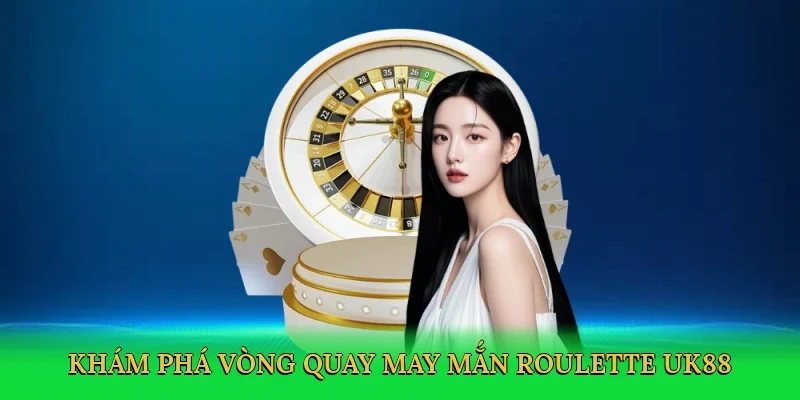 Khám phá vòng quay may mắn Roulette UK88 đầy kịch tính