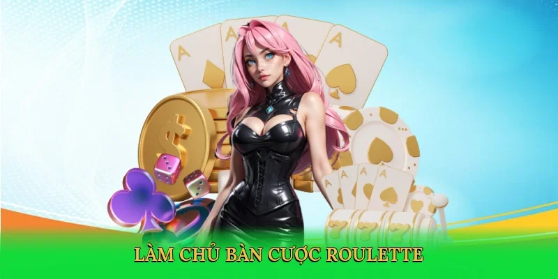 Làm chủ bàn cược roulette