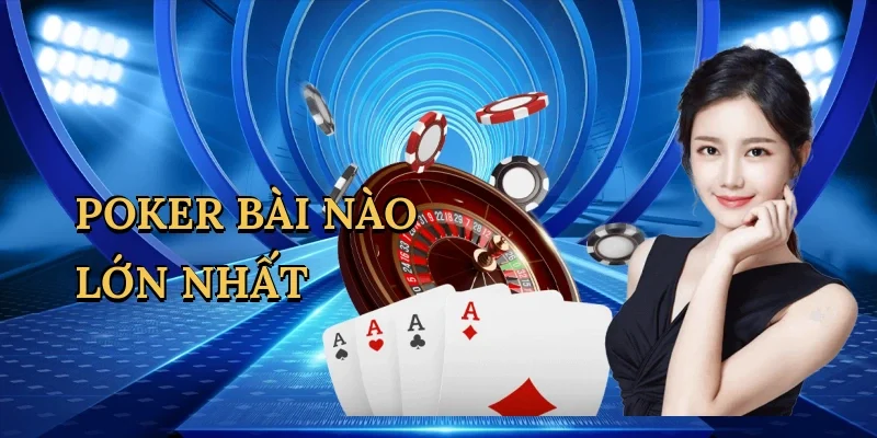 Poker bài nào lớn nhất