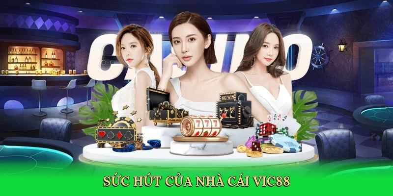 Sức hút của nhà cái Vic88